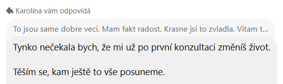 Změnila jsi mi život za týden - reakce klientky pár dní po konzultaci Změnila jsi mi život za týden - reakce klientky pár dní po konzultaci